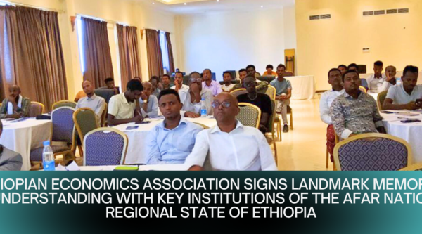 The Ethiopian Economics Association Signs Landmark Memorandum of Understanding with Key Institutions of the Afar National Regional State of Ethiopia