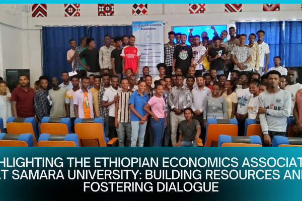 Highlighting the Ethiopian Economics Association at Samara University Building Resources and Fostering Dialogue